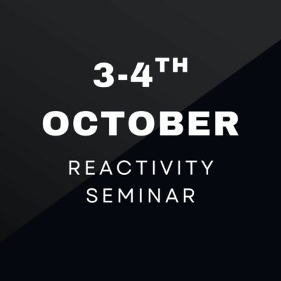 Reactivity Seminar 3rd & 4th October